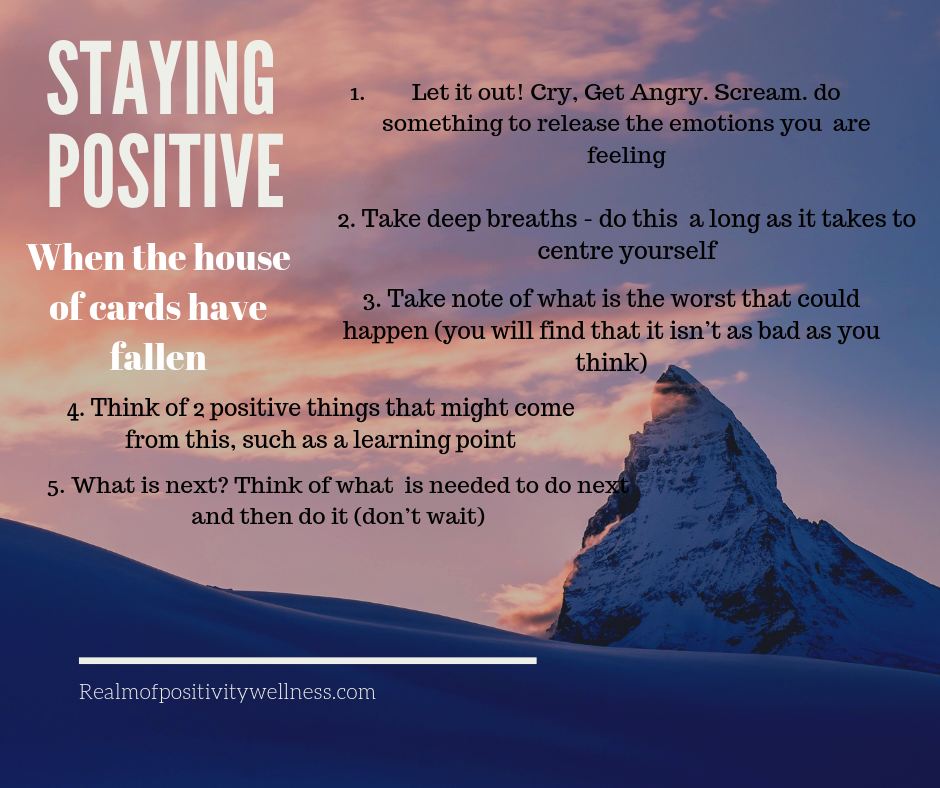 Staying Positive when the House of Cards Have Fallen.